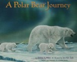 A Polar Bear Journey - Debbie S. Miller, Jon Van Zyle