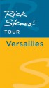 Rick Steves' Tour: Versailles - Rick Steves, Steve Smith, Gene Openshaw