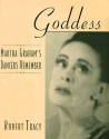 Goddess - Martha Graham's Dancers Remember: Hardcover - Robert Tracy