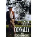 In History's Shadow: An American Odyssey - John Connally, Mickey Herskowitz