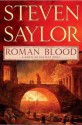 Roman Blood: A Novel of Ancient Rome - Steven Saylor