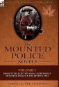 The Mounted Police Novels: Volume 1-Philip Steele of the Royal Northwest Mounted Police & the River's End - James Oliver Curwood