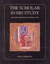 The Scholar in His Study: Ownership and Experience in Renaissance Italy - Dora Thornton