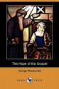 The Hope of the Gospel (Dodo Press) - George MacDonald