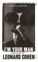 I'm Your Man: The Life of Leonard Cohen - Sylvie Simmons