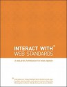 Interact with Web Standards: A Holistic Approach to Web Design - Erin Anderson, Virginia DeBolt, Derek Featherstone, Lars Gunther