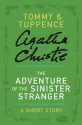 The Adventure of the Sinister Stranger: A Tommy & Tuppence Short Story (Tommy and Tuppence) - Agatha Christie