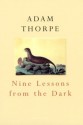 Nine Lessons from the Dark - Adam Thorpe