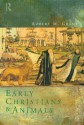 Early Christians and Animals - Robert M. Grant