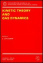 Kinetic Theory and Gas Dynamics - Carlo Cercignani