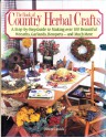 The Book of Country Herbal Crafts/a Step-By-Step Guide to Making over 100 Beautiful Wreaths, Garlands, Bouquets-And Much More - Dawn Cusick