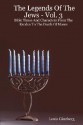 The Legends of the Jews - Vol. 3: Bible Times and Characters from the Exodus to the Death of Moses - Louis Ginzberg