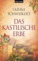 Das kastilische Erbe - Ulrike Schweikert