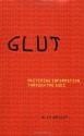 Glut: Mastering Information through the Ages - Alex Wright