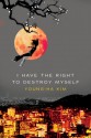 I Have the Right to Destroy Myself - Young-Ha Kim, Kim Chi-Young