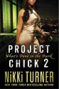 Project Chick II: What's Done in the Dark - Nikki Turner