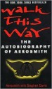 Walk This Way: The Autobiography of Aerosmith - Aerosmith, Stephen Davis