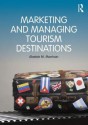 Marketing and Managing Tourism Destinations - Alastair Morrison