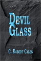 Devil Glass - C. Robert Cales