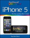 Teach Yourself Visually iPhone 5 (Teach Yourself VISUALLY (Tech)) - Guy Hart-Davis