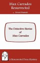 Max Carrados Resurrected: The Detective Stories of Max Carrados - Ernest Bramah