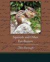 Squirrels and Other Fur-Bearers - John Burroughs