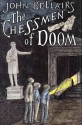 The Chessmen of Doom - John Bellairs