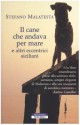 Il cane che andava per mare e altri eccentrici siciliani - Stefano Malatesta