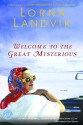 Welcome to the Great Mysterious (Ballantine Reader's Circle) - Lorna Landvik