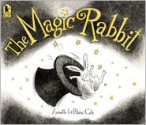 The Magic Rabbit - Annette LeBlanc Cate