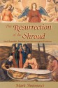 Resurrection of the Shroud: New Scientific, Medical, and Archeological Evidence - Mark Antonacci