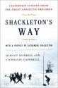 Shackleton's Way: Leadership Lessons from the Great Antarctic Explorer - Margot Morrell, Stephanie Capparell