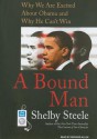 A Bound Man: Why We Are Excited about Obama and Why He Can't Win - Shelby Steele, Richard Allen