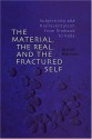 The Material, the Real, and the Fractured Self: Subjectivity and Representation from Rimbaud to R?da - Susan Harrow