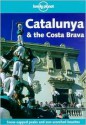 Lonely Planet Catalunya & the Costa Brava: Snow-capped Peaks and Sun-scorched Beaches - Damien Simonis, Lonely Planet