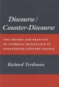 Discourse/Counter-Discourse: The Theory and Practice of Symbolic Resistance in Nineteenth-Century France - Richard Terdiman