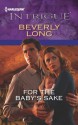 For the Baby's Sake (Harlequin Intrigue Series) - Beverly Long