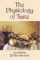 The Physiology of Taste - Jean Anthelme Brillat-Savarin