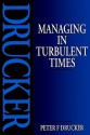 Managing in Turbulent Times - Peter F. Drucker