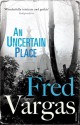 An Uncertain Place - Fred Vargas, Sian Reynolds