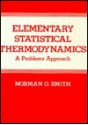 Elementary Statistical Thermodynamics: A Problems Approach - Norman Smith