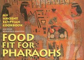 Food Fit for Pharaohs: An Ancient Egyptian Cookbook - Michelle Berriedale-Johnson