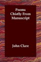 Poems Chiefly from Manuscript - John Clare