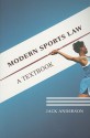 Modern Sports Law: A Textbook - Jack Anderson