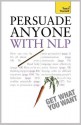 Persuade Anyone - with NLP: Teach Yourself - Alice Muir