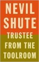 Trustee from the Toolroom (Vintage International) - Nevil Shute