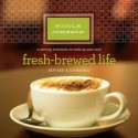 Fresh-Brewed Life: A Stirring Invitation to Wake Up Your Soul (Audio) - Nicole Johnson, Eleni Pappageorge