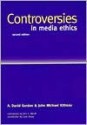 Controversies in Media Ethics - David A. Gordon, John C. Merrill, John Michael Kittross