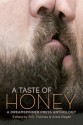 A Taste of Honey - Tara Spears, Michael Rupured, Zoe X. Rider, Samuel Scott Preston, Christopher Hawthorne Moss, Robert McDiarmid, Edmond Manning, G.P. Keith, Renae Kaye, John Genest, Lillian Francis, J. Scott Coatsworth, Jack Byrne, John Amory, B.G. Thomas, Anne Regan