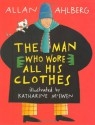 The Man Who Wore All His Clothes - Allan Ahlberg, Katharine McEwen